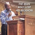 The Man Who Lost His Religion